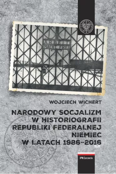 Narodowy socjalizm w historiografii RFN - Wojciech  Wichert