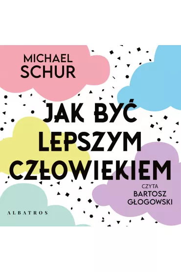 Audiobook Jak by� lepszym cz�owiekiem. Proste odpowiedzi na trudne moralnie pytania mp3 - Michael Schur