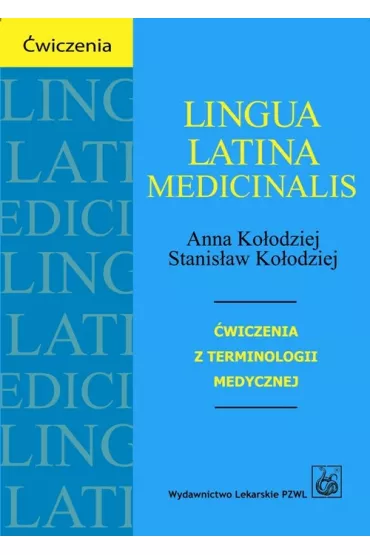 Lingua Latina medicinalis. �wiczenia - Anna Ko�odziej, Stanis�aw Ko�odziej