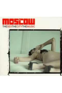 Moscow - The Sex, The City, The Music