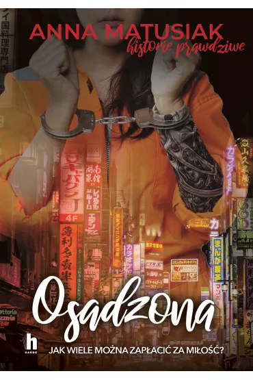 Osadzona. Historie prawdziwe - Anna Matusiak
