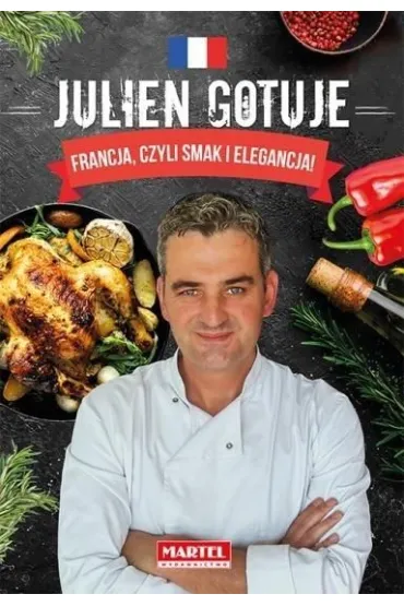 Julien gotuje. Francja, czyli smak i elegancja - Julien Secher