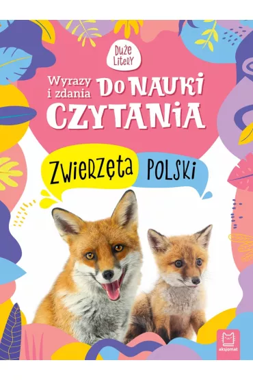 WYRAZY I ZDANIA DO NAUKI CZYTANIA. DU�E LITERY. ZWIERZ�TA POLSKI - Agata Kaczy�ska