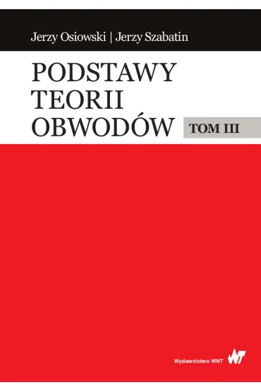 Podstawy teorii obwod�w. Tom 3 - Jerzy Osiowski, Jerzy Szabatin