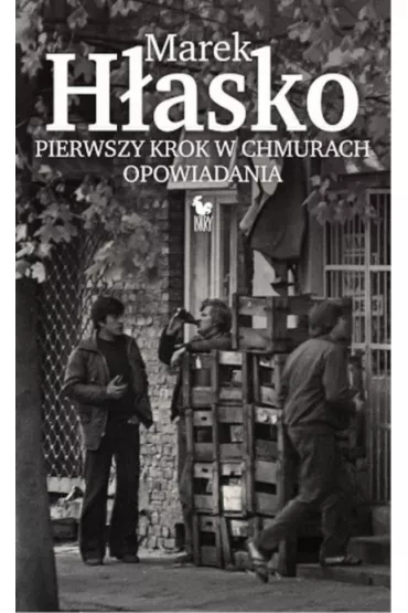 Pierwszy krok w chmurach. Opowiadania - Marek H�asko