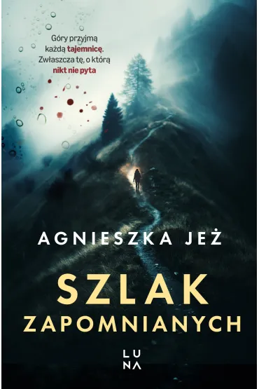 Szlak zapomnianych - Agnieszka Je�