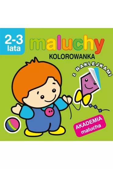 Maluchy. Kolorowanka z naklejkami. Akademia malucha 2-3 lata