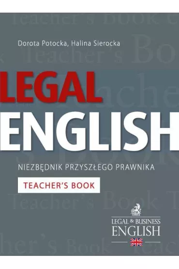 eBook Legal English - Niezb�dnik przysz�ego prawnika Teacher's Book pdf - Halina Sierocka, Dorota Potocka