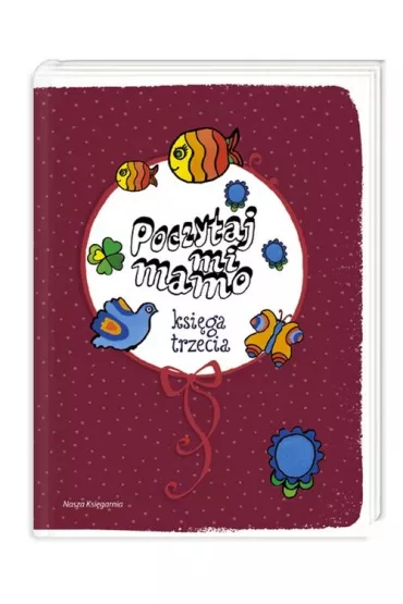 Poczytaj mi, Mamo. Ksi�ga trzecia - Ma�gorzata Musierowicz, Ryszard Marek Gro�ski, Stanis�awa Domagalska, Wiera Badalska, Grabowski S�aw