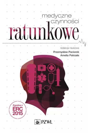 Medyczne czynno�ci ratunkowe - Przemys�aw Paciorek, Amelia Patrza�a, Emilia K�os