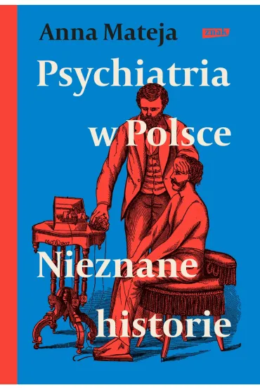 Psychiatria w Polsce. Nieznane historie - Anna Mateja