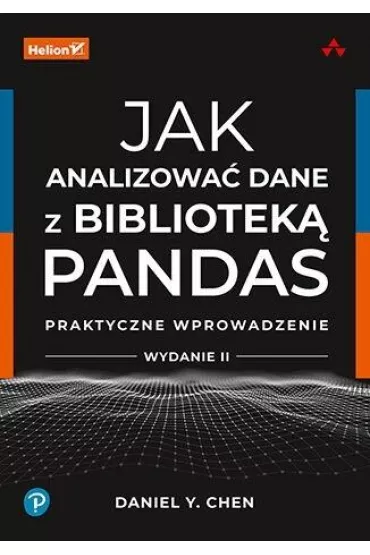 Jak analizowa� dane z bibliotek� Pandas. Praktyczne wprowadzenie - Daniel Y. Chen
