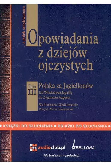 Audiobook Opowiadania z dziej�w ojczystych. Tom III CD - Bronis�aw Gebert, Gizela Gebert