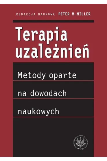 Terapia uzale�nie� - metody oparte na dowodach naukowych (dodruk 2022) - Peter M. Miller