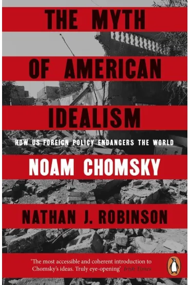 The Myth of American Idealism - Noam Chomsky, Nathan J. Robinson