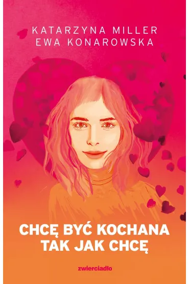 Chc� by� kochana tak jak chc� (barwione brzegi) - Ewa Konarowska, Katarzyna Miller