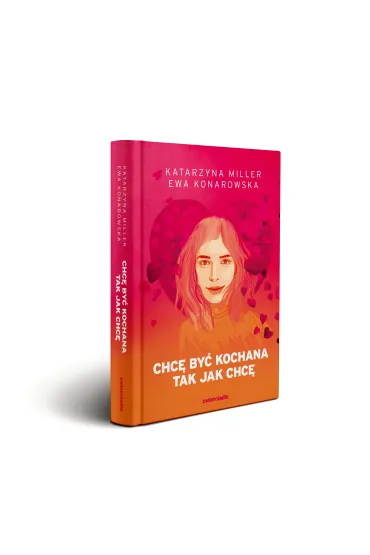 Chc� by� kochana tak jak chc� (barwione brzegi) - Ewa Konarowska, Katarzyna Miller