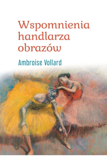 Wspomnienia handlarza obraz�w - Ambroise Vollard
