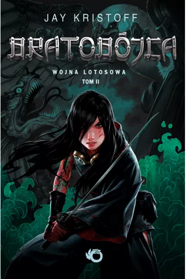 Bratob�jca. Wojna Lotosowa. Tom 2 - Jay Kristoff