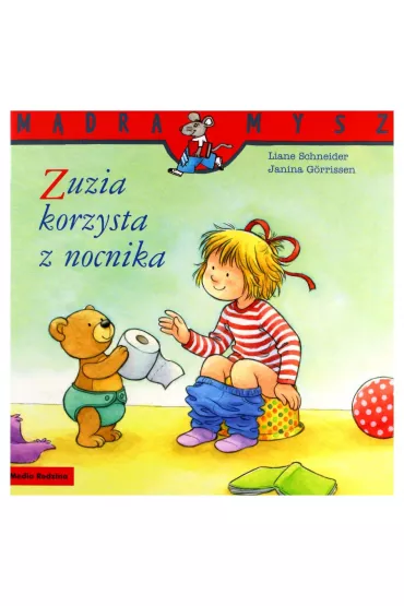 M�dra mysz - Zuzia. Zuzia korzysta z nocnika - Janina  Grrissen, Liane Schneider