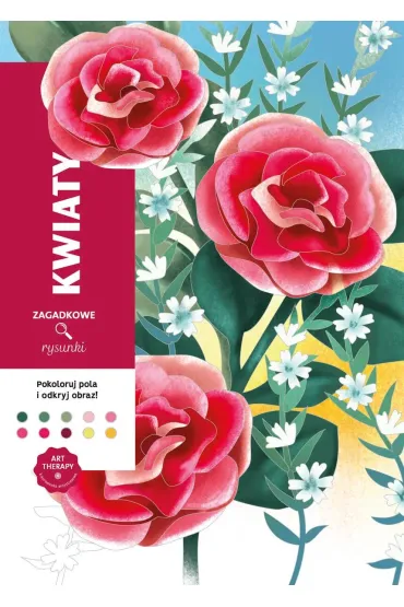 Art therapy. Kolorowanka antystresowa. Kwiaty. Zagadkowe rysunki - Charlotte  Mendes