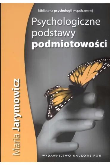 Psychologiczne podstawy podmiotowo�ci - Maria Jarymowicz