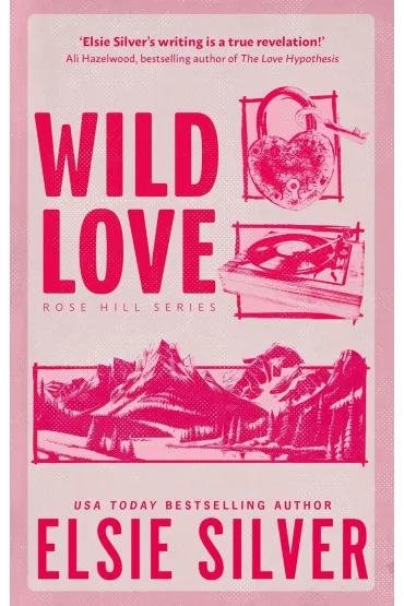 Wild Love. Rose Hill. Tom 1 - Elsie Silver