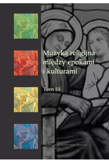 Muzyka religijna mi�dzy epokami i kulturam i T.3 - Bogumi�a Mika, Red Krystyna  Turek