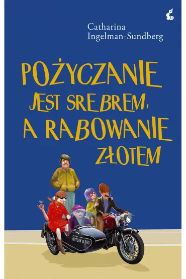 Po�yczanie jest srebrem a rabowanie z�otem - Catharina Ingelman-Sundberg