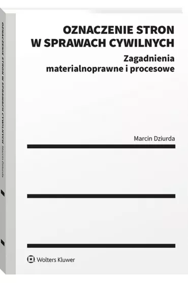 Oznaczenie stron w sprawach cywilnych - Marcin Dziurda