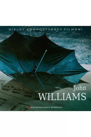 Wielcy Kompozytorzy Filmowi T.18 John Williams - John Williams