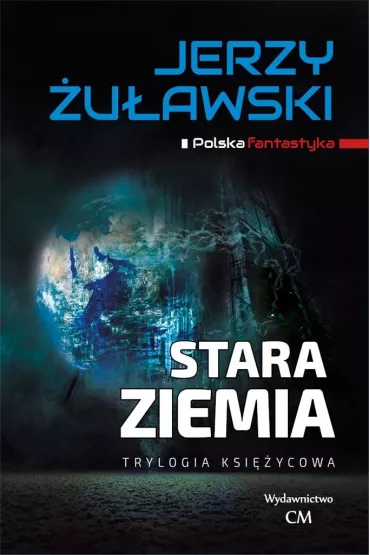 Trylogia ksi�ycowa Tom 3 Stara Ziemia - Jerzy �u�awski