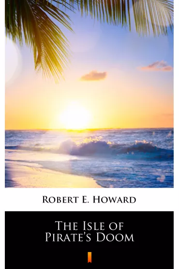 eBook The Isle of Pirate`s Doom mobi epub - Howard E. Robert