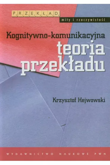 Kognitywno-komunikacyjna teoria przek�adu - Krzysztof Hejwowski