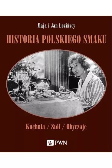Historia polskiego smaku. Kuchnia, st�, obyczaje - Jan �ozi�ski, Maja �ozi�ska