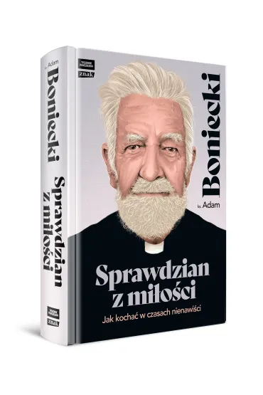 Sprawdzian z mi�o�ci. Jak kocha� w czasach nienawi�ci - Adam Boniecki