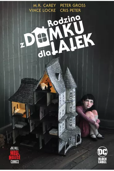 DC Black Label Hill House Comics. Rodzina z domku dla lalek - Peter Gross, M R Carey, Vince  Locke, Cris Peter