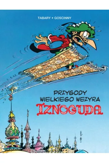 Przygody Wielkiego Wezyra Iznoguda. Iznogud. Tom 3 - Ren Goscinny, Jean Tabary