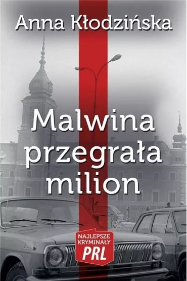 Najlepsze krymina�y PRL Tom 25 Malwina przegra�a milion - Anna K�odzi�ska