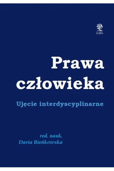Prawa cz�owieka. Uj�cie dyscyplinarne - Daria Bie�kowska