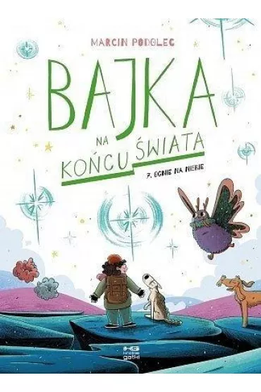 Ognie na niebie. Bajka na ko�cu �wiata. Tom 7 - Marcin Podolec