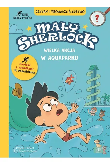 Wielka akcja w aquaparku. Ma�y Sherlock - Pascal Prevot, Art Grootfontein, Laurence Croix