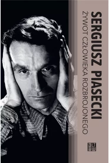 �ywot cz�owieka rozbrojonego - Sergiusz Piasecki