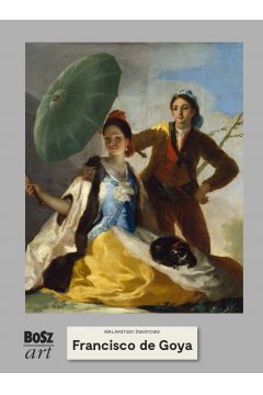 Francisco de Goya y Lucientes. Malarstwo wiatowe