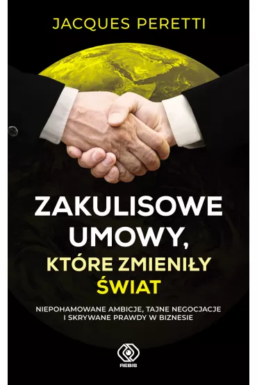 Zakulisowe umowy, kt�re zmieni�y �wiat - Jacques  Peretti