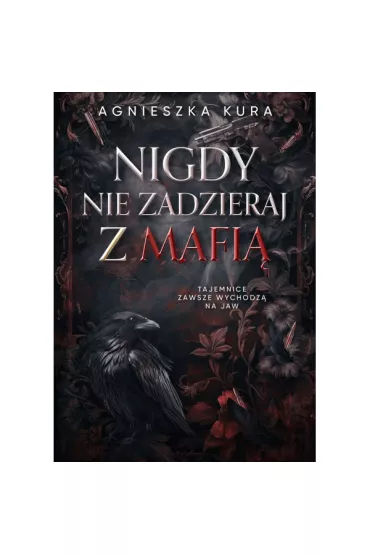 Nigdy nie zadzieraj z mafi� - Agnieszka Kura