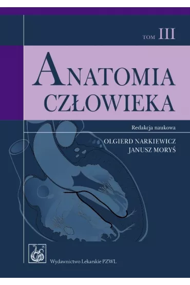 Anatomia cz�owieka. Tom 3 - Janusz Mory�, Olgierd Narkiewicz