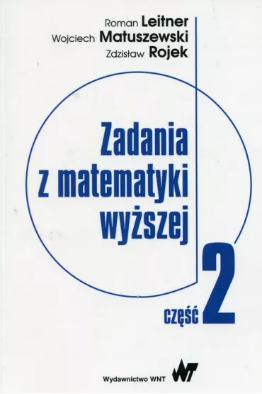 Zadania z matematyki wy�szej. Cz�� 2 - Roman Leitner, Wojciech Matuszewski, Zdzis�aw Rojek