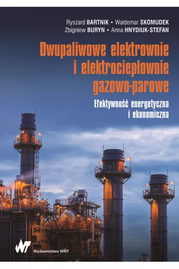 Dwupaliwowe elektrownie i elektrociep�ownie gazowo-parowe. Efektywno�� energetyczna i ekonomiczna
