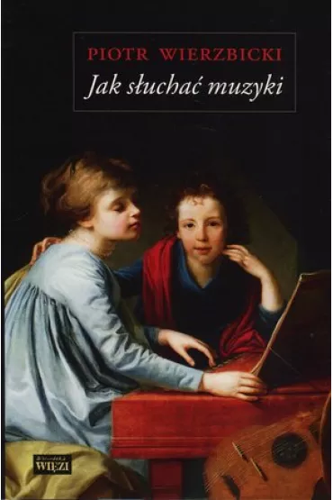 Jak s�ucha� muzyki - Piotr Wierzbicki